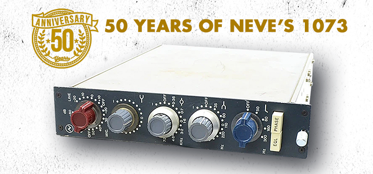 50 Years of Neve's 1073 – KMR Audio 50 Years of Neve's 1073 – KMR Audio