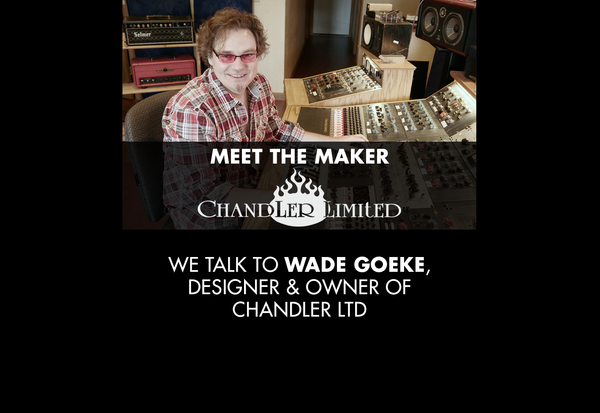 Meet The Maker - Chandler Limited