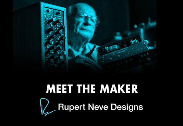 Meet The Maker - Rupert Neve Designs