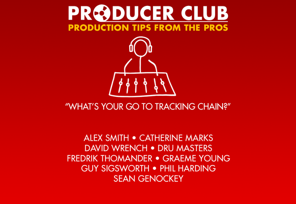 Producer Club #3 - What's Your Go To Tracking Chain?