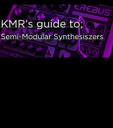 KMR Audio's Top 10 Semi Modular Synthesizers