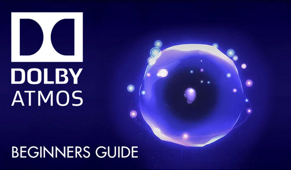 Dolby Atmos - A Beginners Guide